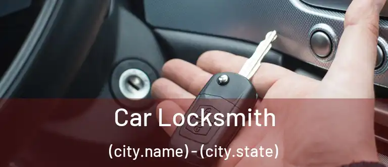  Car Locksmith (city.name) - (city.state)